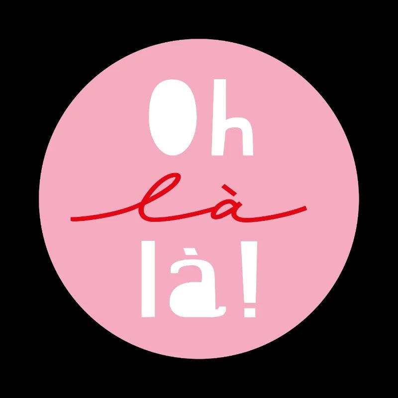 « Oh là là »