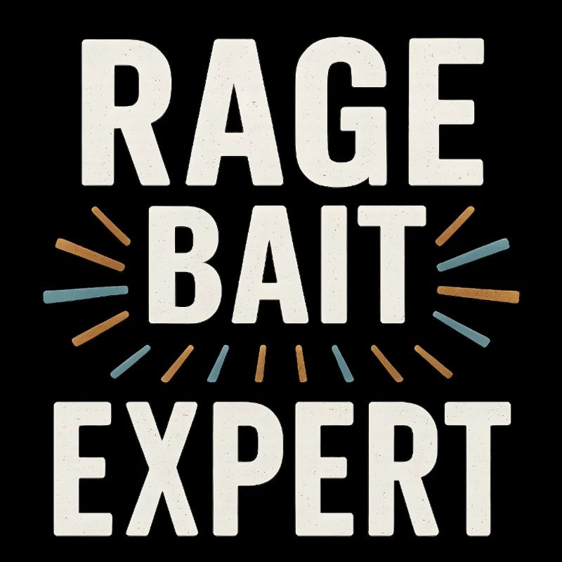 Rage Bait Experte, lustige Sprüche