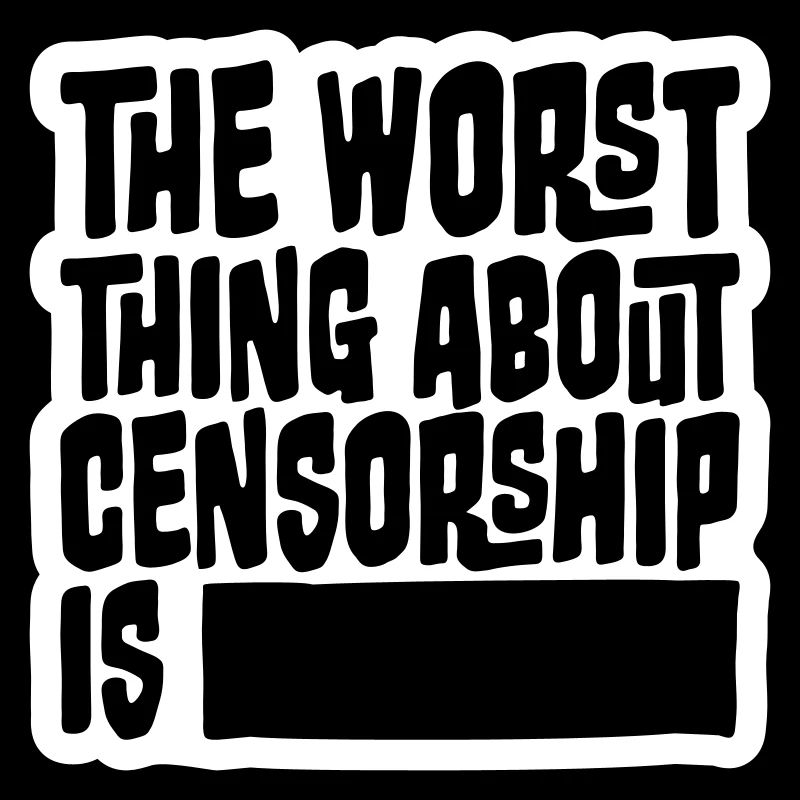 The Worst Thing About Censorship Is Funny Irony