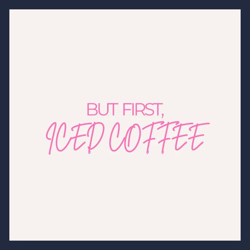 "BUT FIRST ICED COFFEE" Graphic Tee Design