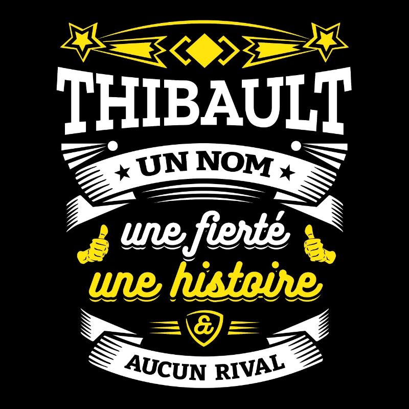 THIBAULT UN NOM UNE FIERTÉ AUCUN RIVAL