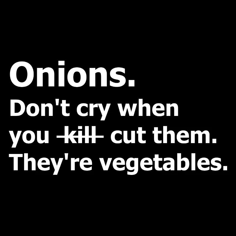 Onions Don't cry cut them vegetables. Végétariens