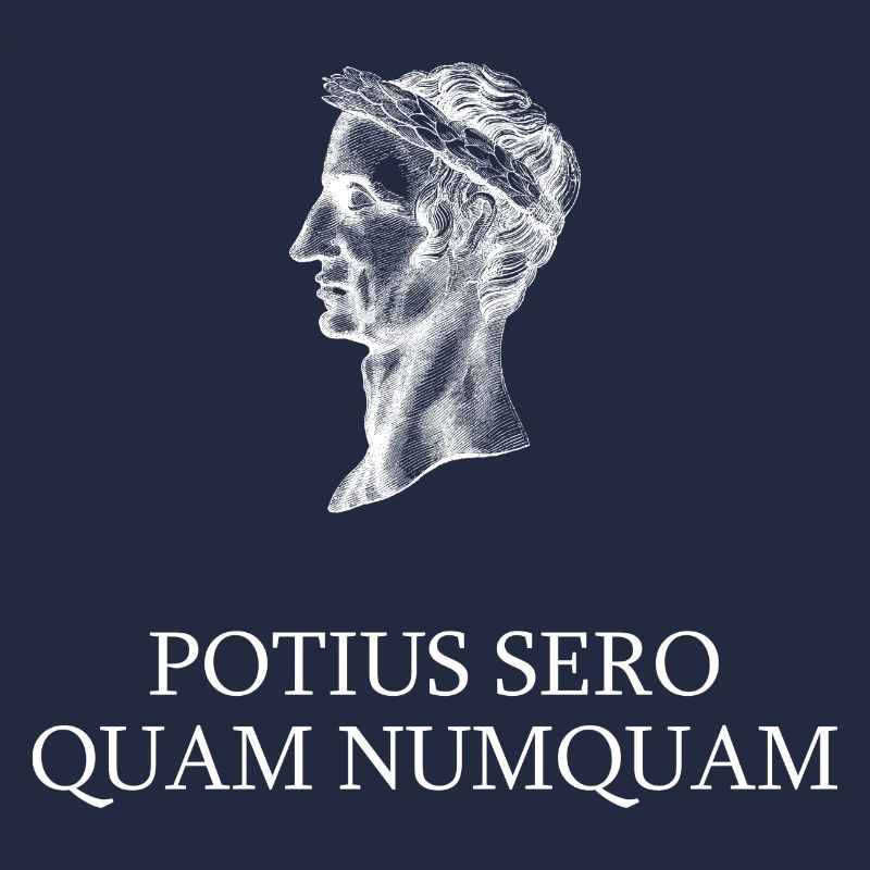 better late than never knowing latin