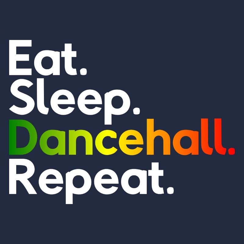 Eat Sleep Dancehall Repeat