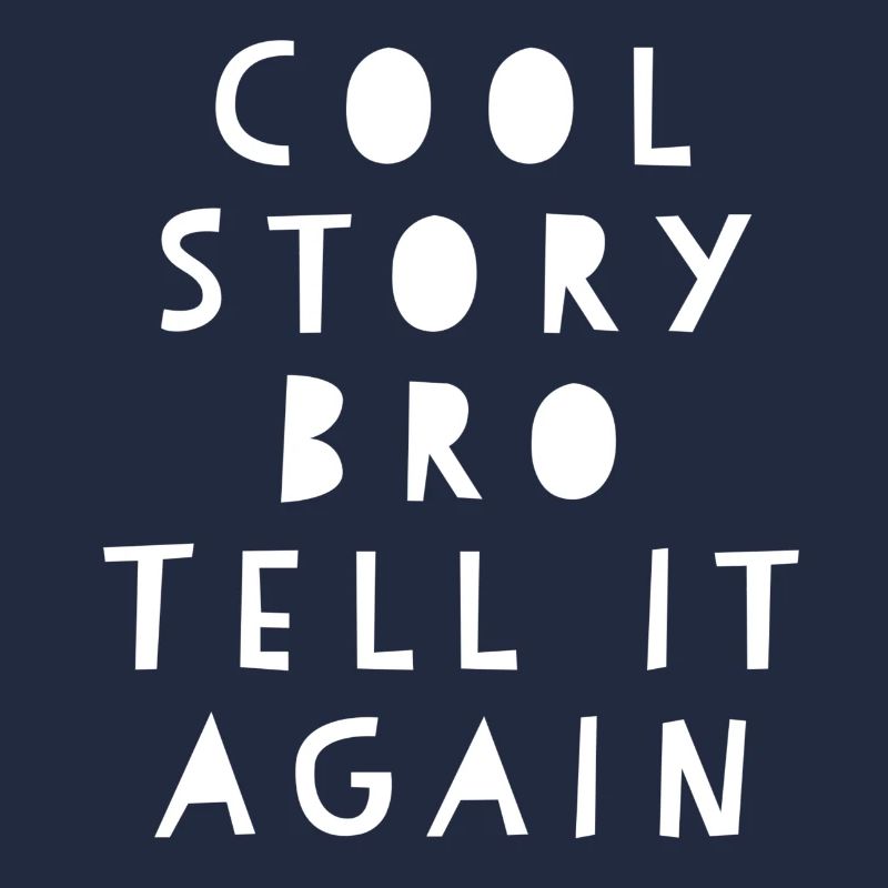 Cool Story Bro Dites-le encore