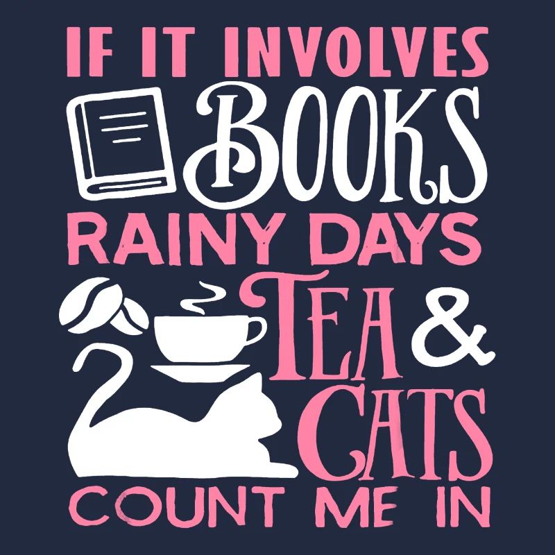 If It Involves Books Rainy Days Tea And Cats