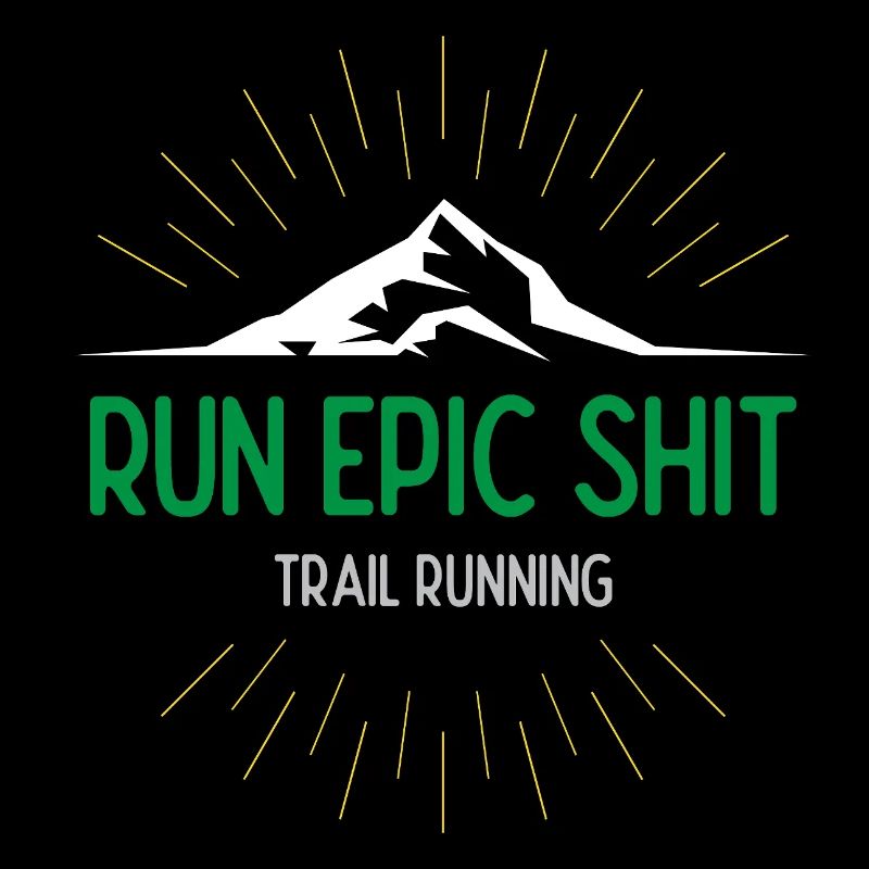 Run Epic Shit - Trail Running