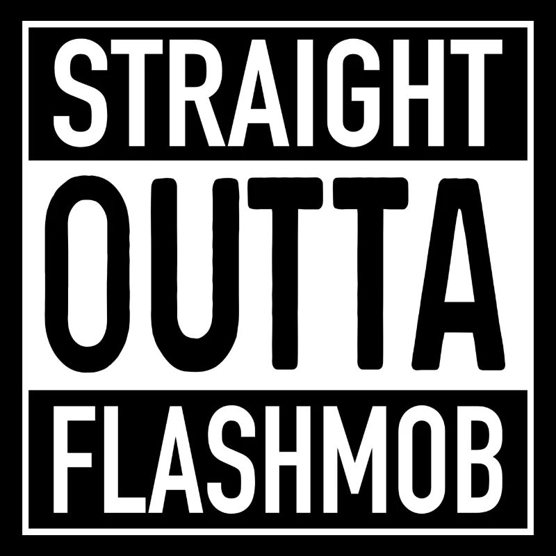 Straight OUTTA Flashmob