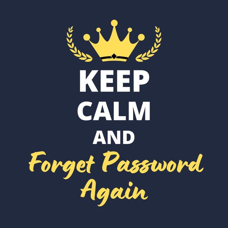 "Keep Calm and Forget Password Again" - Geek & fun