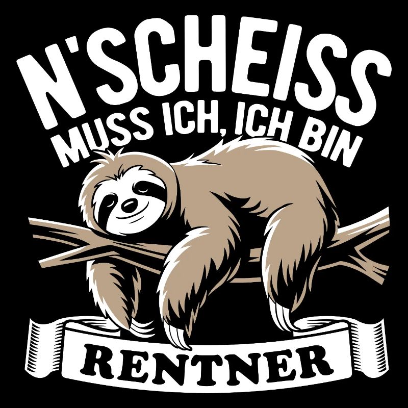 N' Scheiss muss ich, ich bin Rentner - Faultier