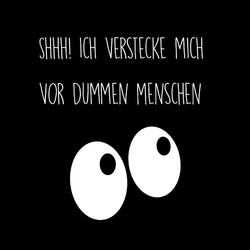 Ich verstecke mich vor dummen Menschen