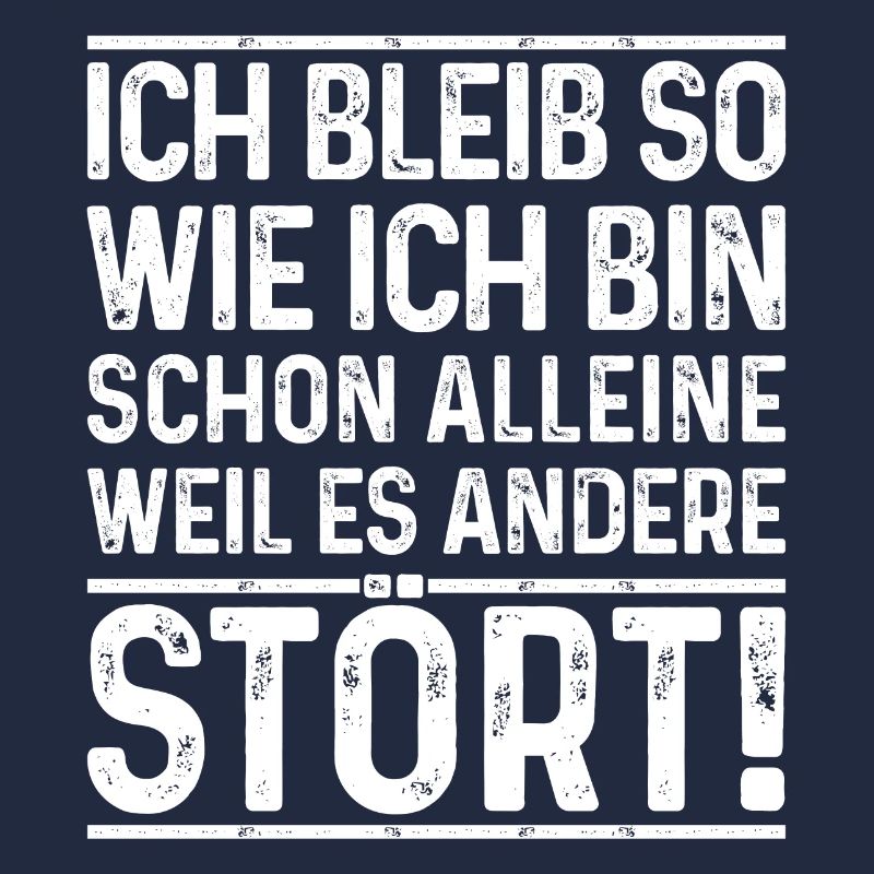 Ich bleib so wie ich bin, weil es andere stört