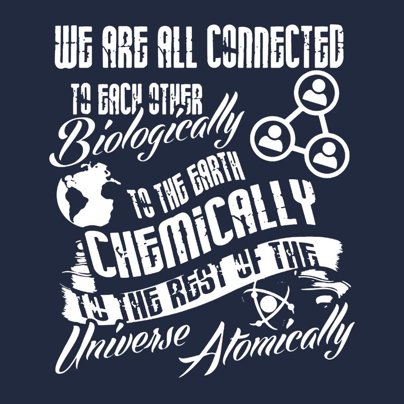 We Are All Connected To Each Other Biologically