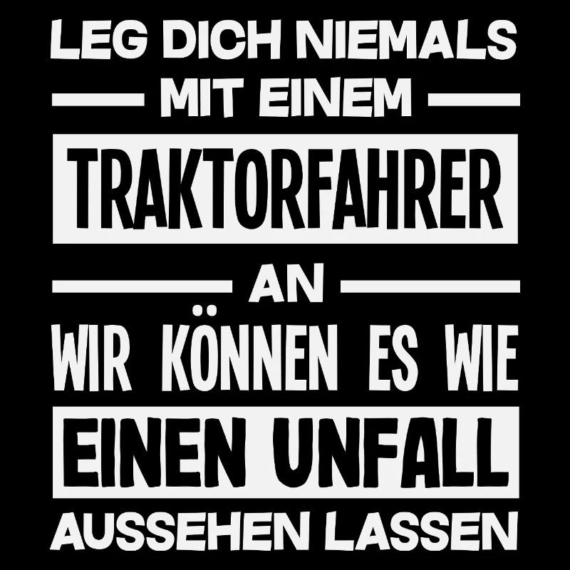 Leg dich nicht mit Traktorfahrer an