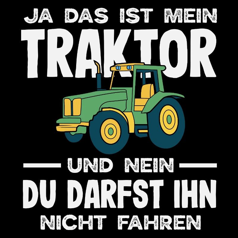 Ja das ist mein Traktor Du darfst nicht fahren