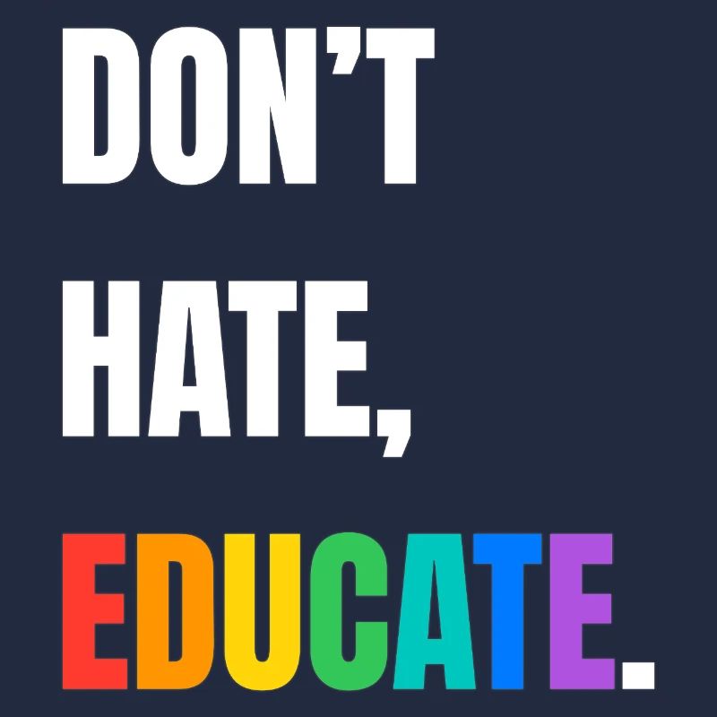 Dont Hate Educate Regenbogen Schrift