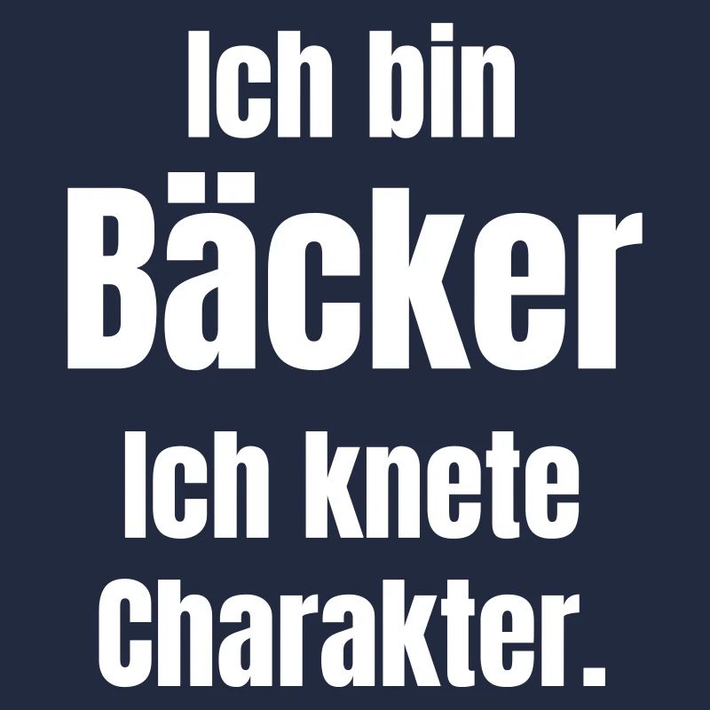 Ich bin Bäcker. Ich knete Charakter.