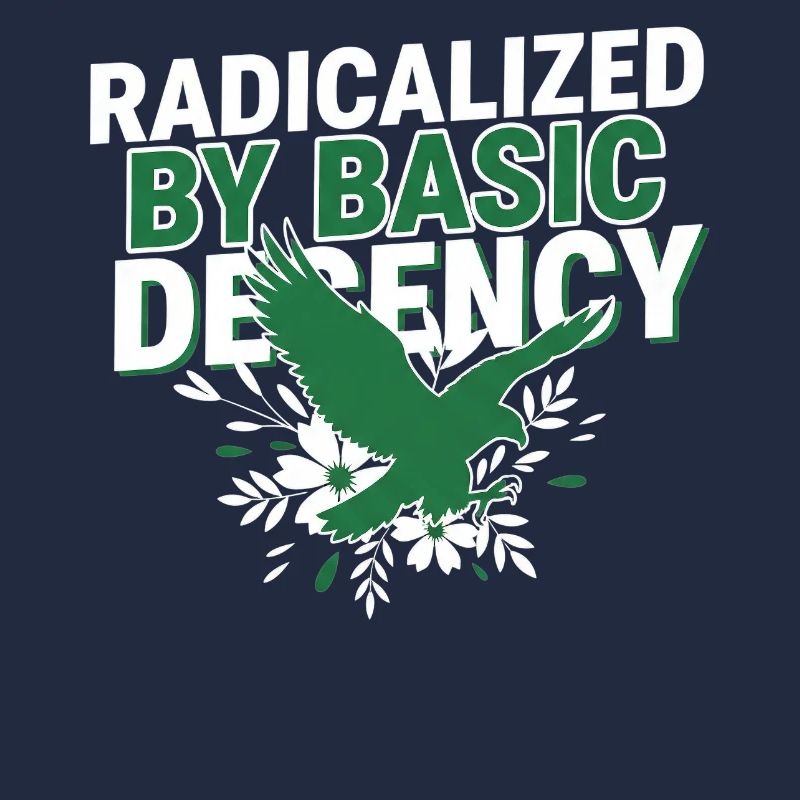 Radicalized By Basic Decency Quote Shirt