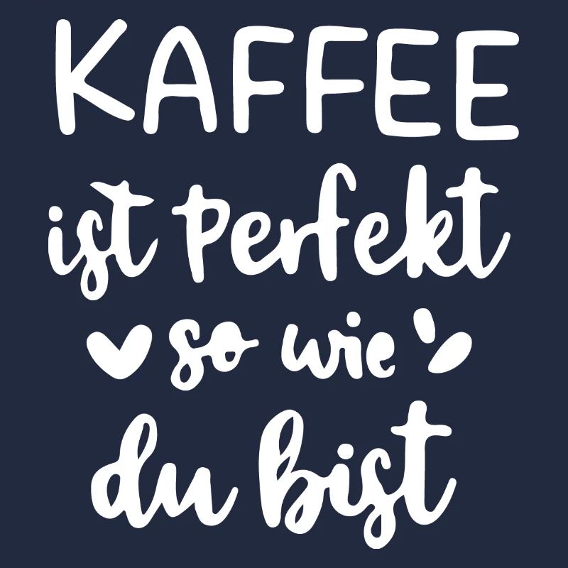 Kaffee ist Perfekt – so wie du bist