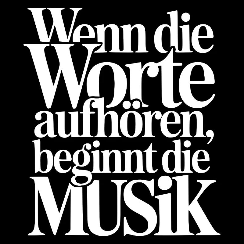 Wenn Worte aufhören beginnt Musik - Musiker Spruch