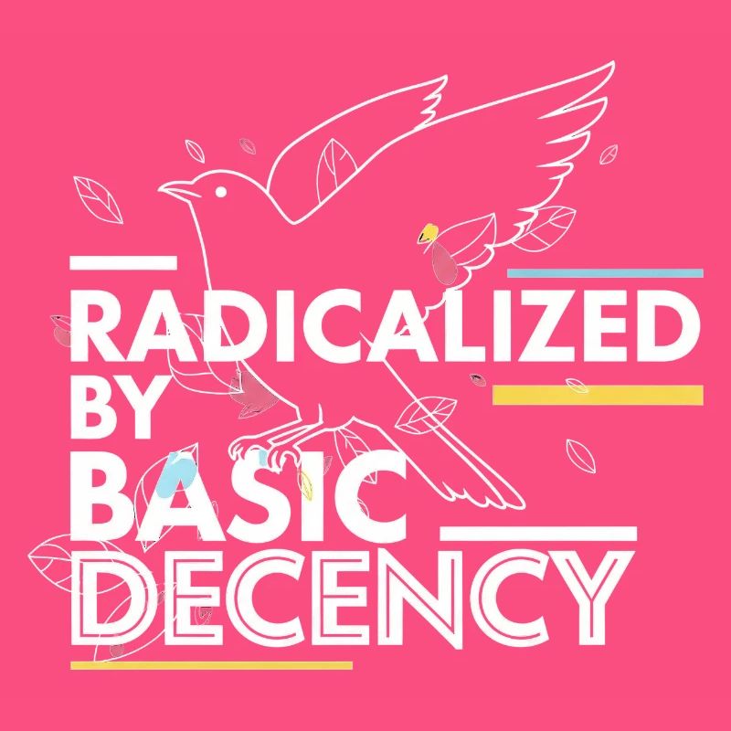 Radicalized by Basic Decency Statement Design