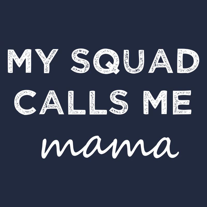 My Squad Calls Me Mama.