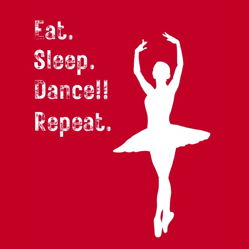 Danser - Manger. Dormir. Danser!! Répéter. - pour les danseurs