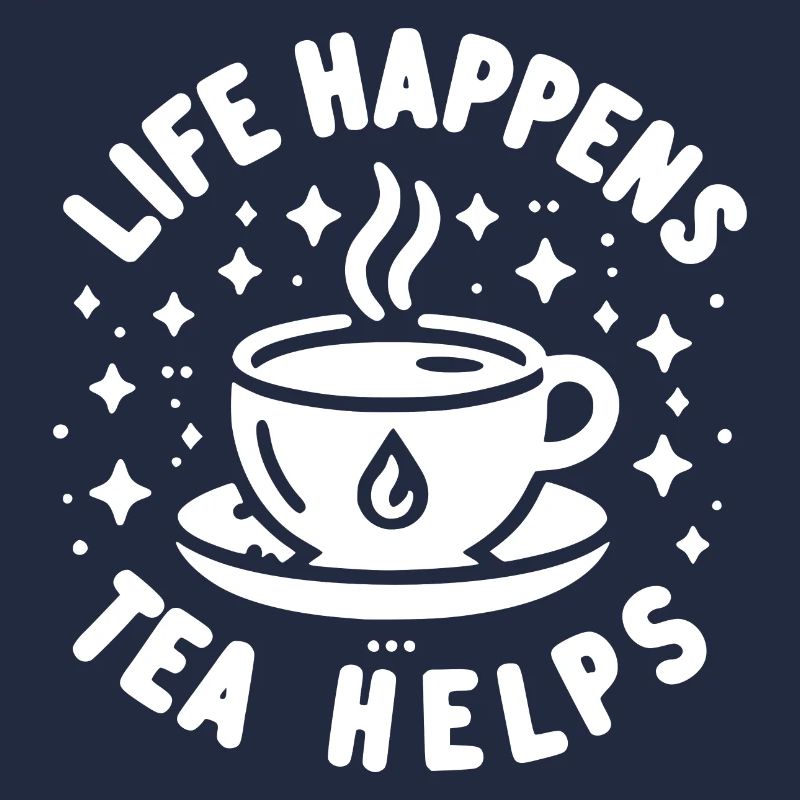 Life Happens Tea Helps