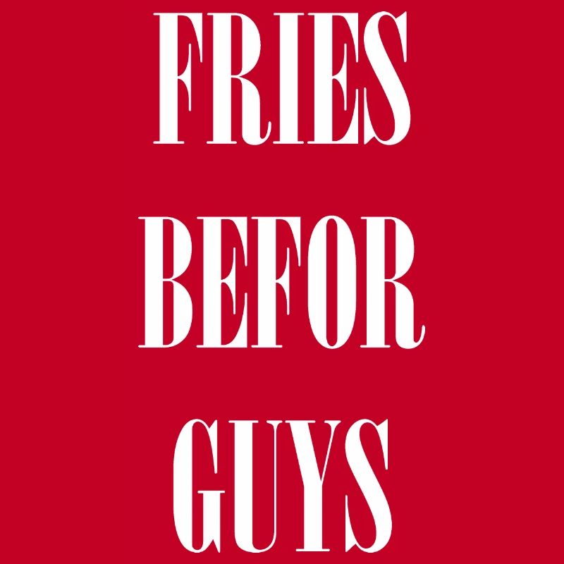 Fries befor Guys