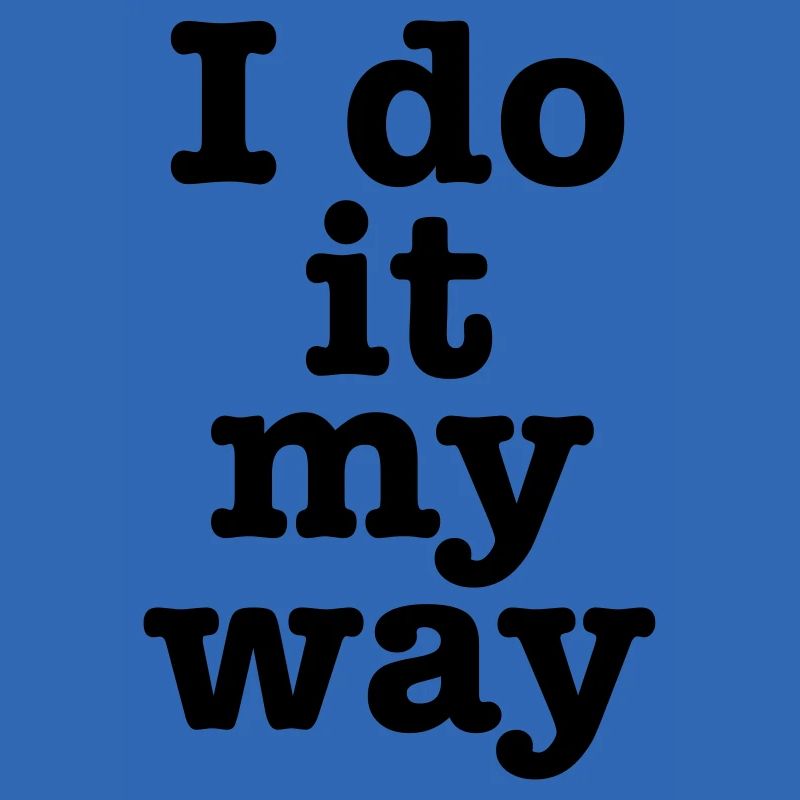 „I do it my way" Motivanions-Spruch