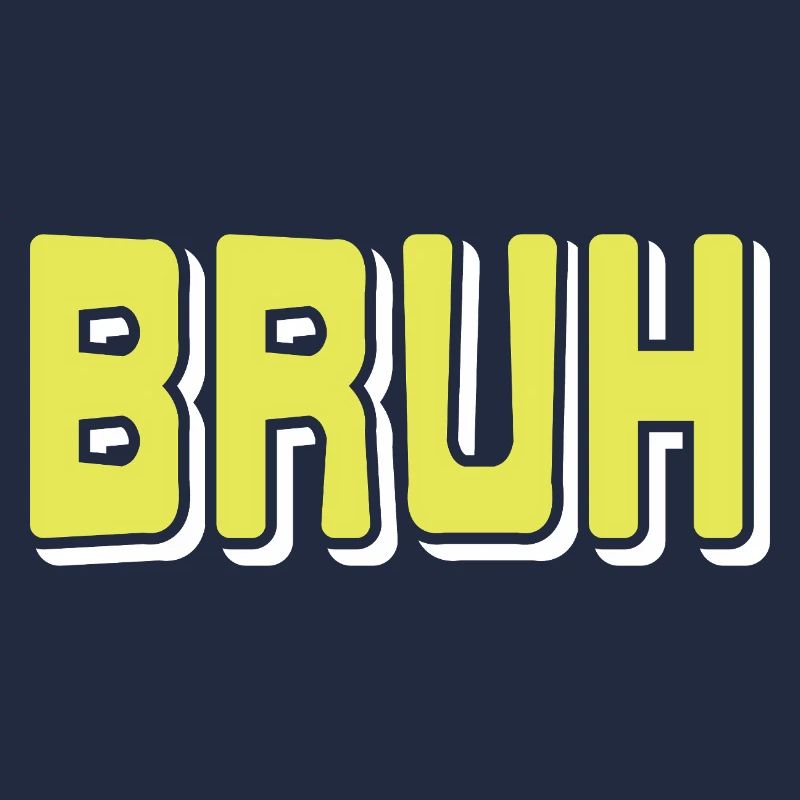 BRUH Meme Reaction Internet Slang Sarcasm Mood