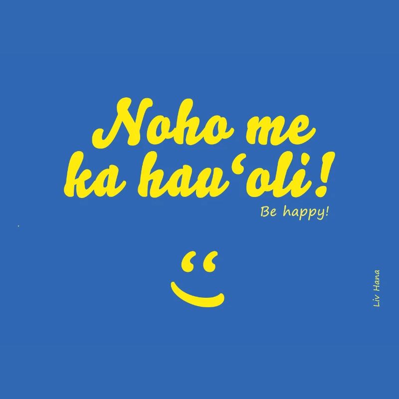Noho me ka hau'oli!