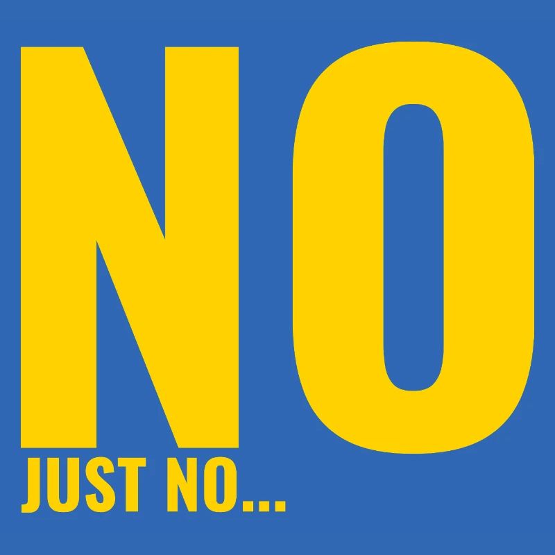 Non, juste non – Un panneau de bloc en gras