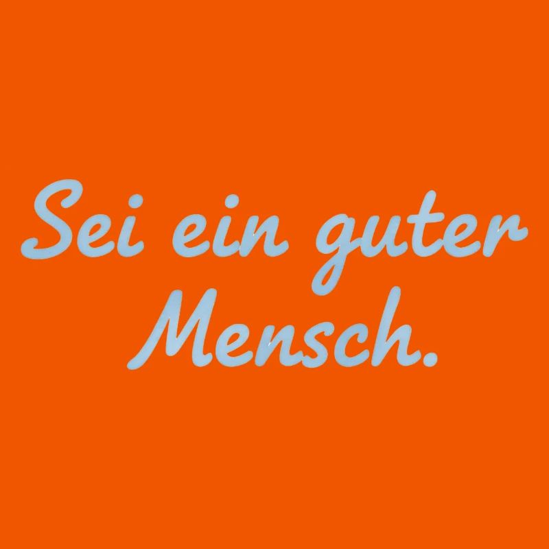 Sei ein guter Mensch Statement Design