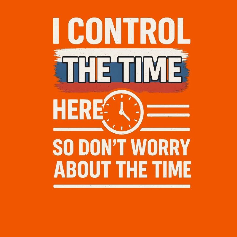 Time Control Here Don't Worry Time, Russian Saying