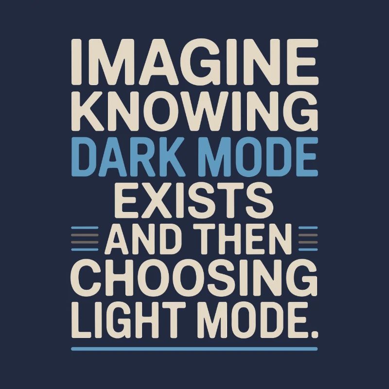 Dark Mode Exists Programmierer IT Nerd Coder Büro