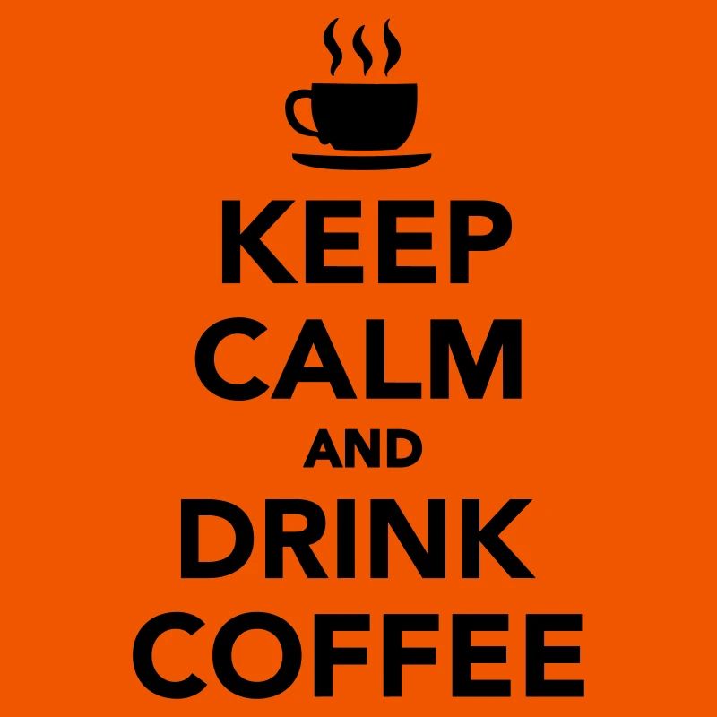 Keep calm and drink coffee
