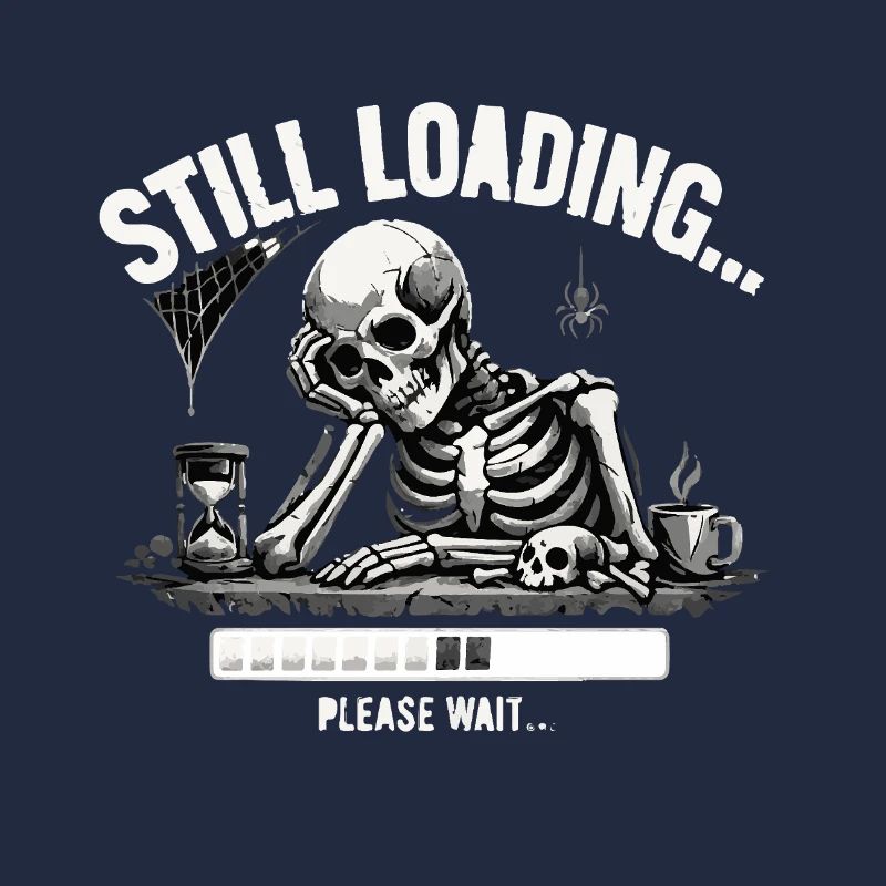 Funny Skeleton Still Loading Dark Humor Tee