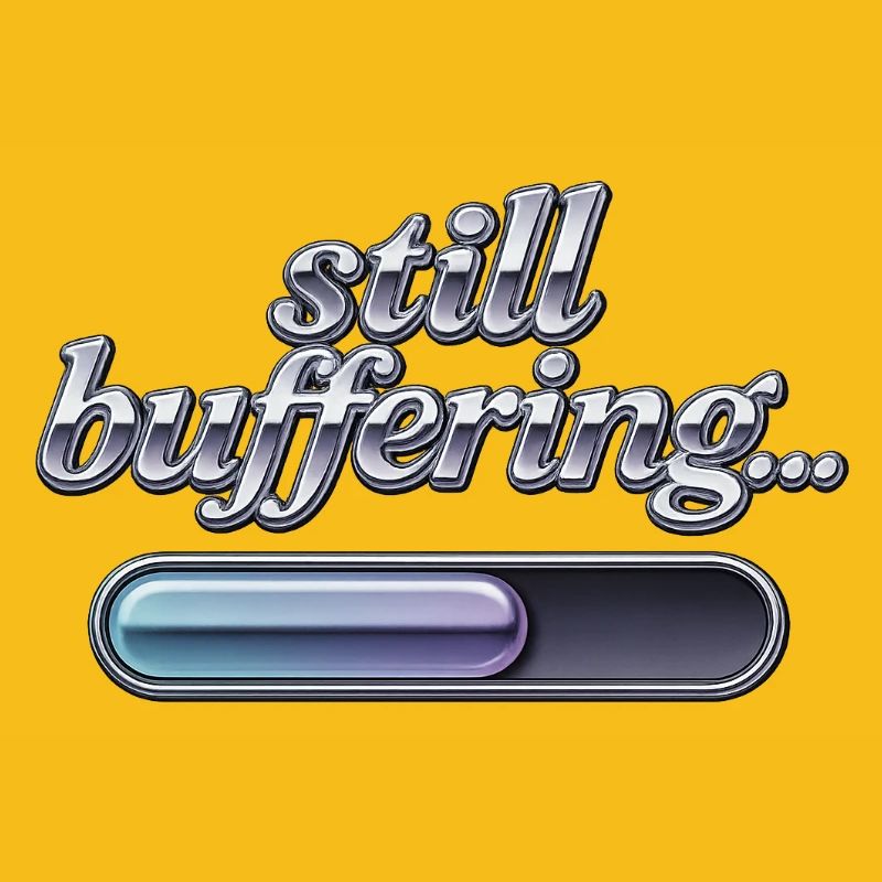 Still Buffering