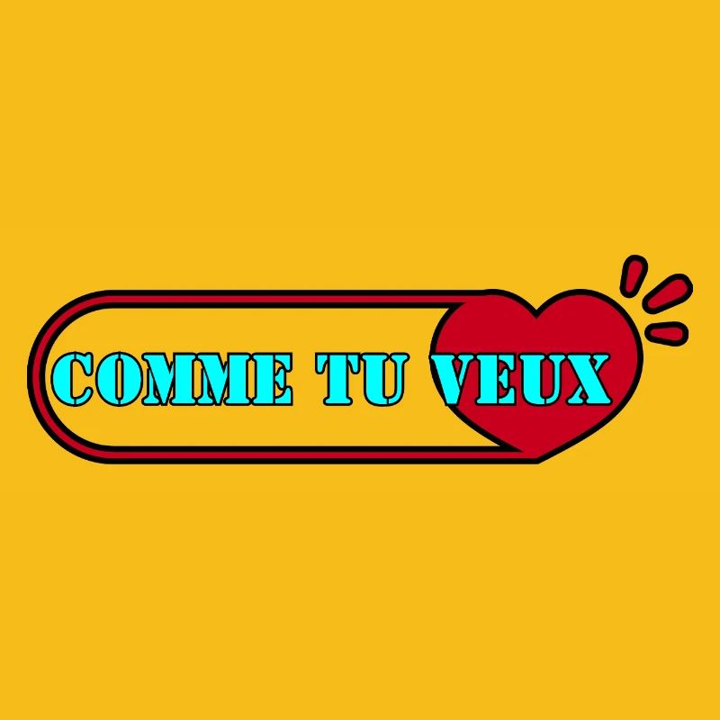 COMME TU VEUX.