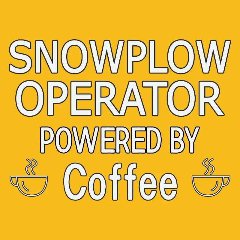 Snowplow Operator Powered Coffee Snow Plow Driver