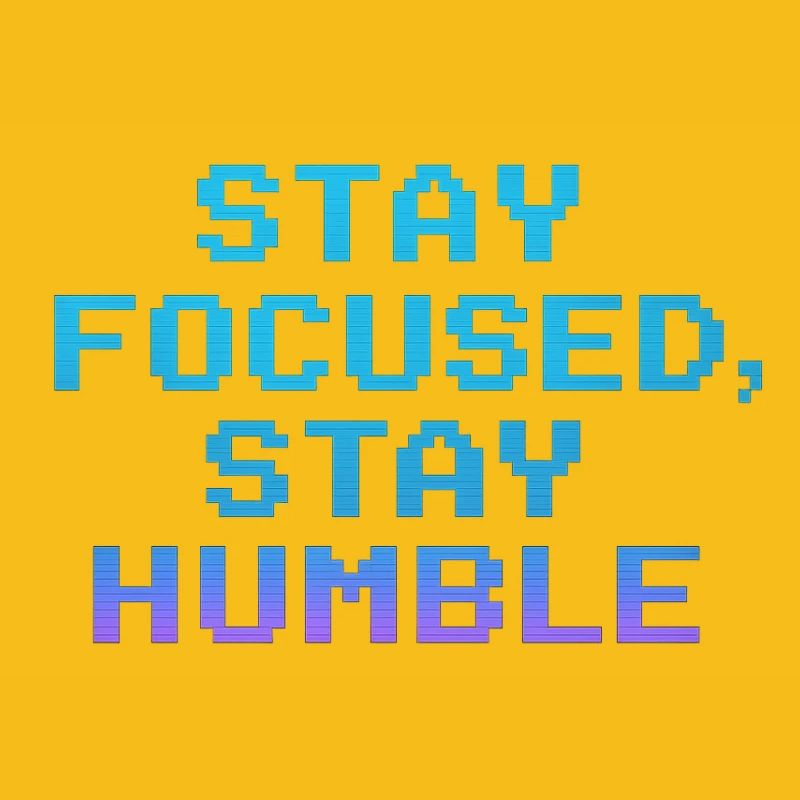 Restez concentré Restez humble Citation Pixel