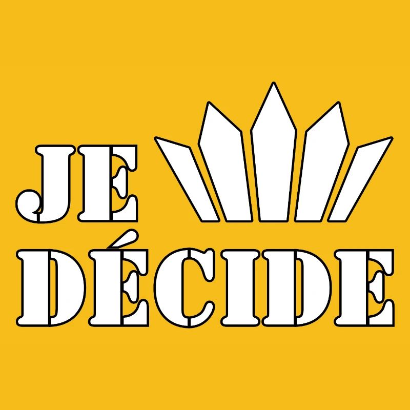 JE DÉCIDE.
