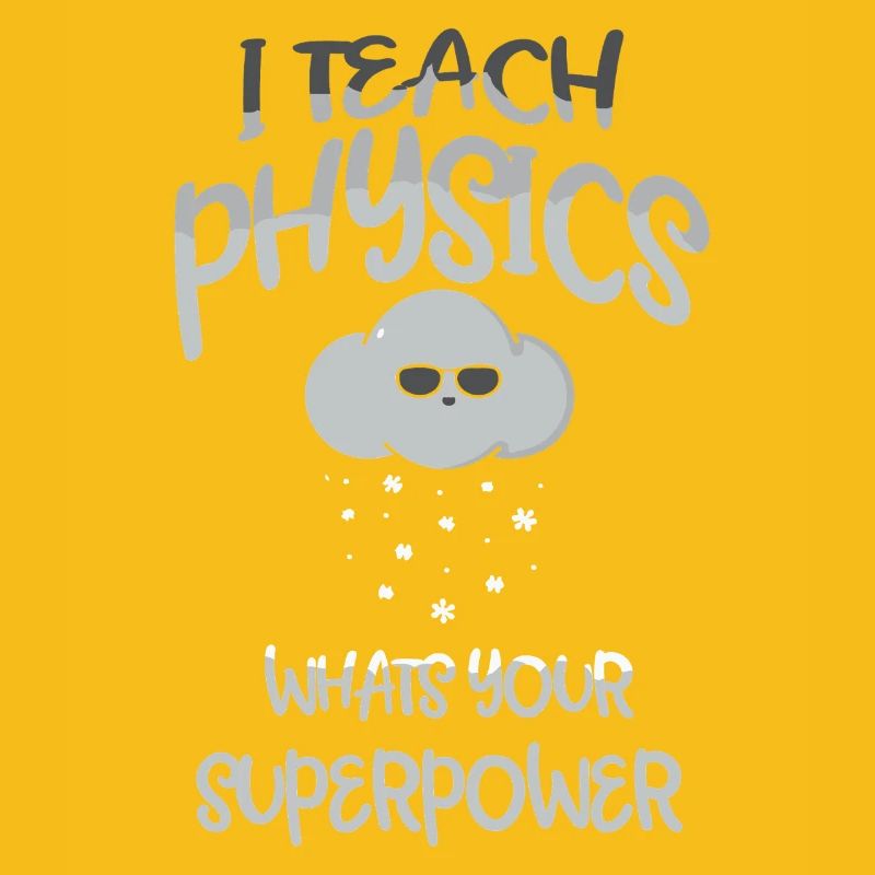 Physics Physicist Physics Student Physics Teacher