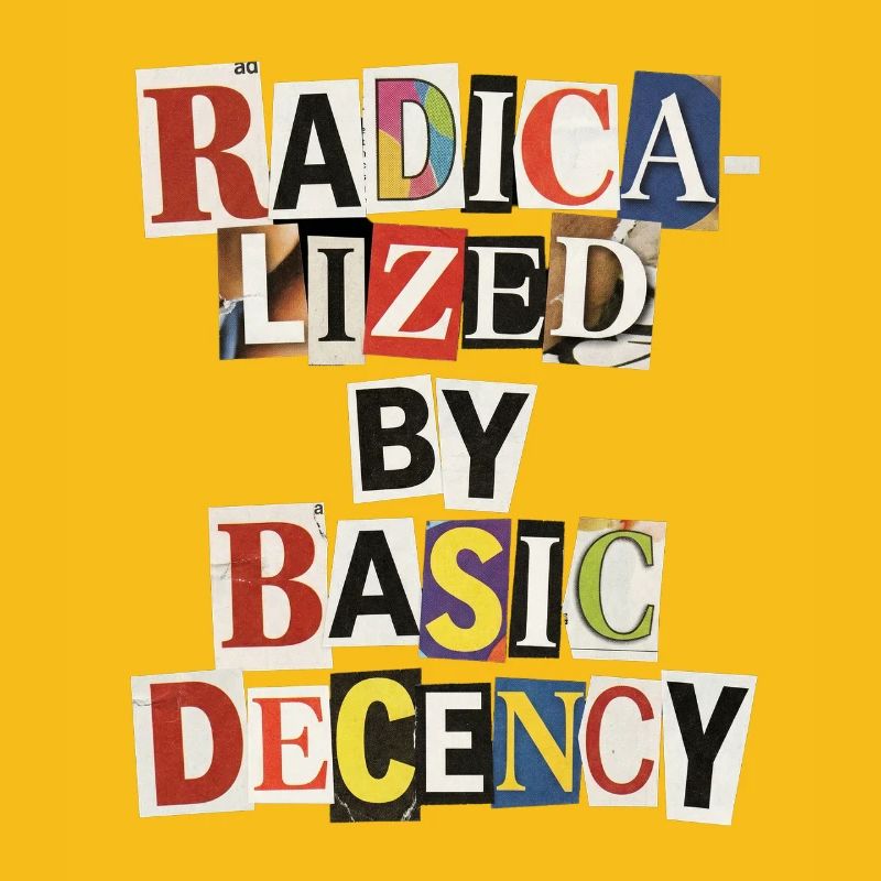 Radicalized by Decency Collage
