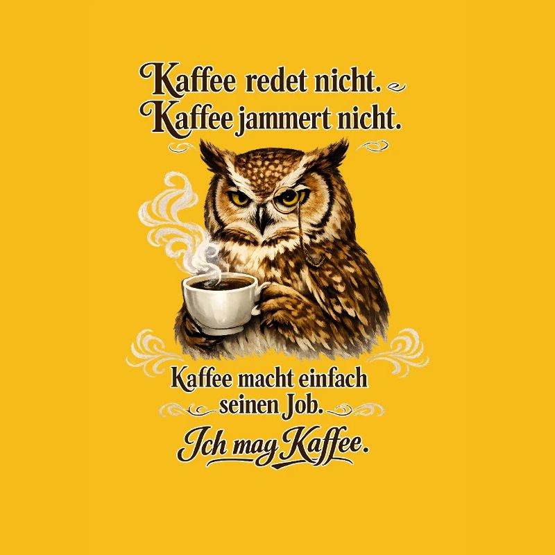 Kaffee Redet Nicht Kaffee Jammert Nicht Eule