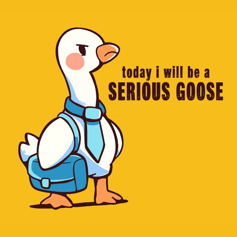 Heute werde ich eine ernsthafte Gans sein