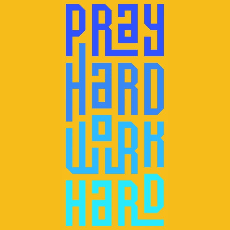 Pray Hard Work Hard