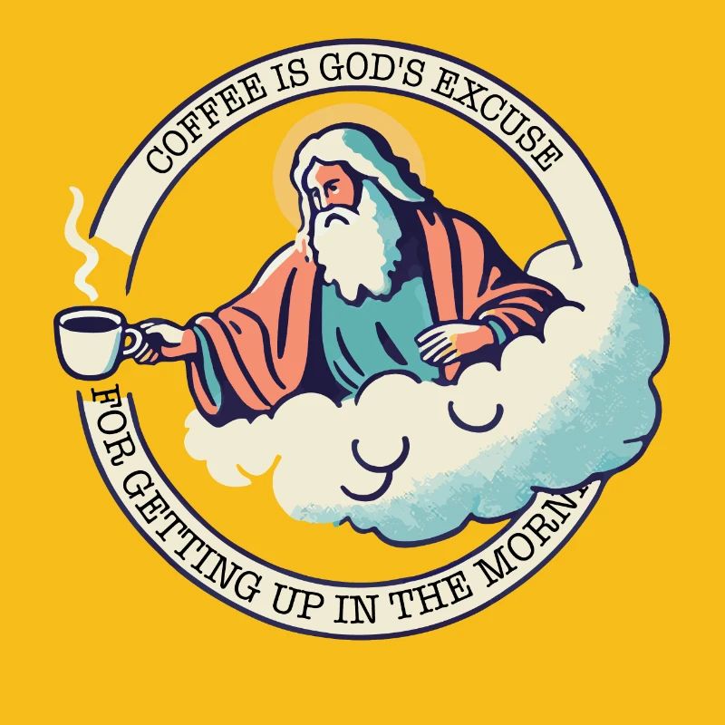 LE CAFÉ EST L’EXCUSE DE DIEU POUR SE LEVER