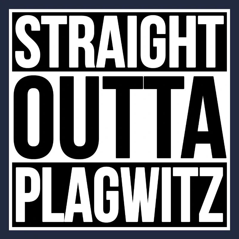 STRAIGHT OUTTA LEIPZIG PLAGWITZ